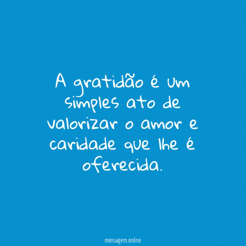 A gratidão é um simples ato de valorizar