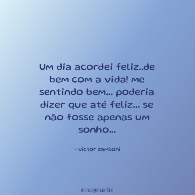 um dia acordei feliz