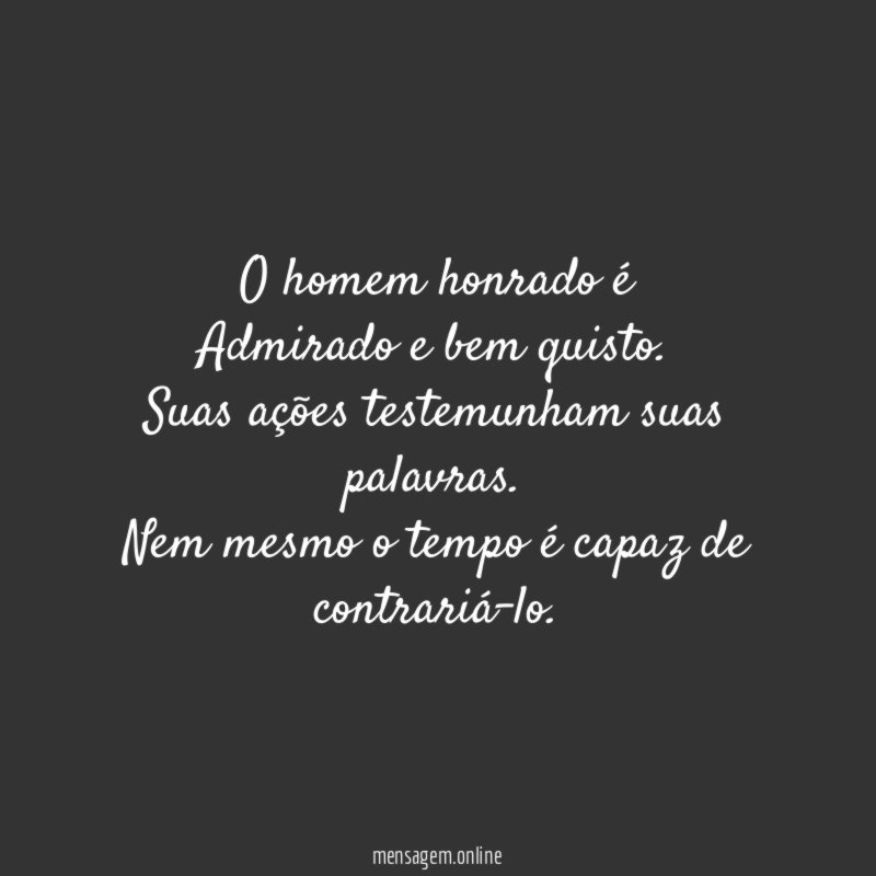O homem honrado é Admirado e bem quisto