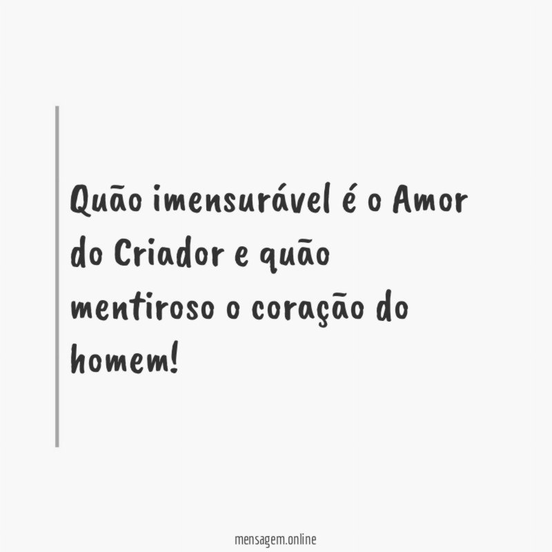 Quão imensurável é o Amor do Criador