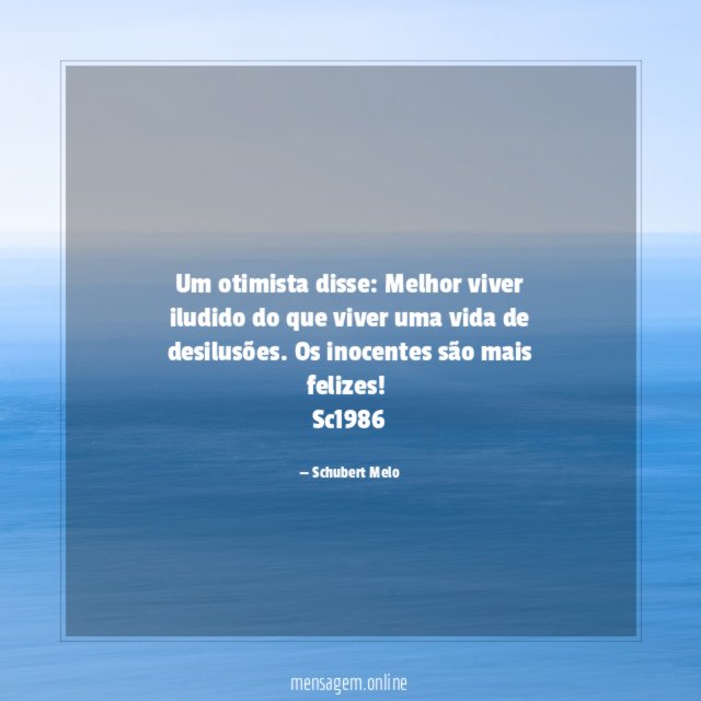 Um otimista disse
