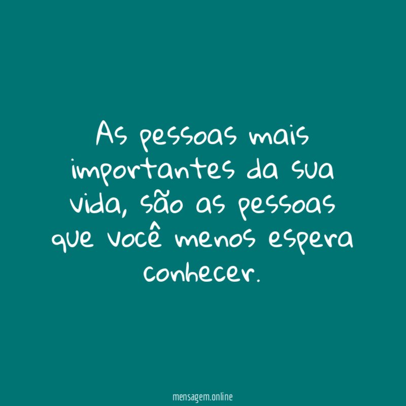As pessoas mais importantes da sua vida