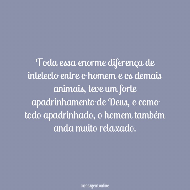 Toda essa enorme diferença de intelecto entre