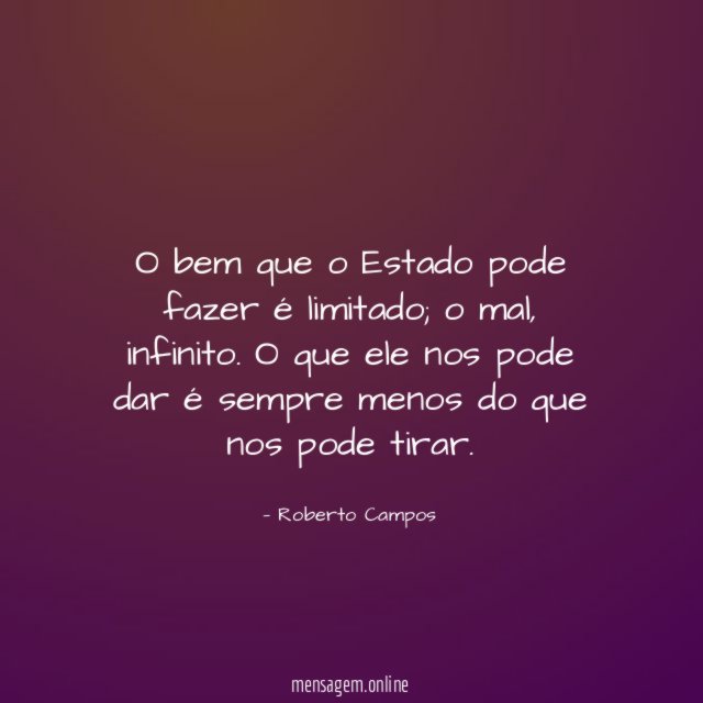 O bem que o Estado pode fazer é limitado