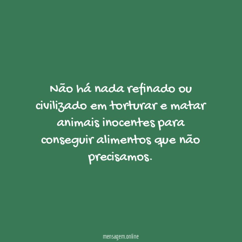 Não há nada refinado ou civilizado em torturar