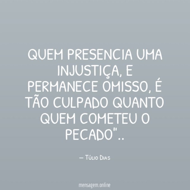 Quem presencia uma injustiça