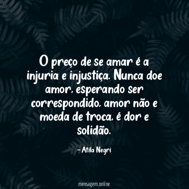 O preço de se amar é a injuria e injustiça