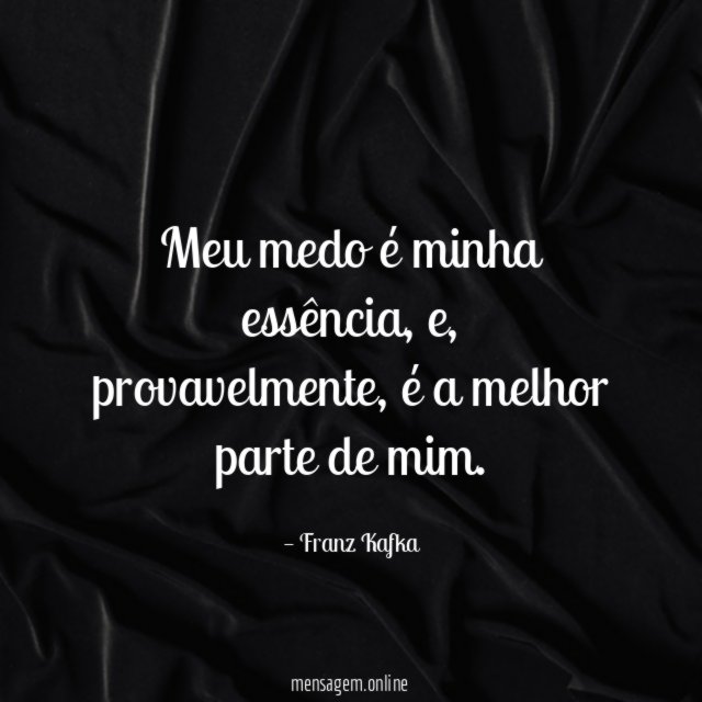 Meu medo é minha essência