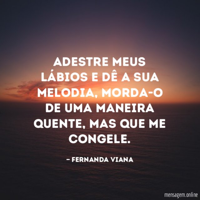 Adestre meus lábios e dê a sua melodia