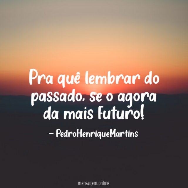 Pra quê lembrar do passado