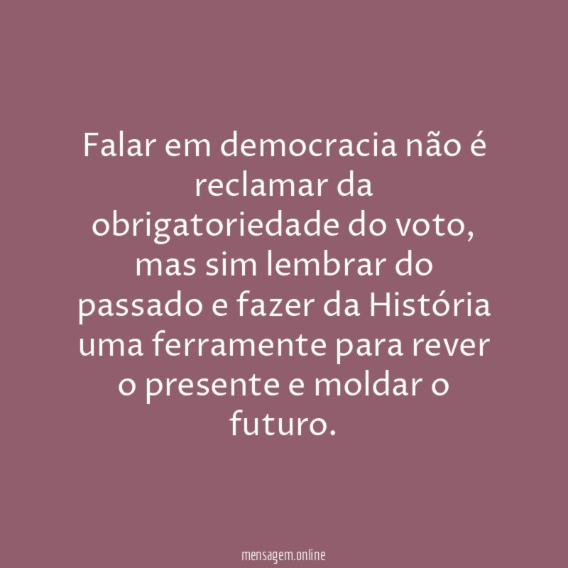 Falar em democracia não é reclamar da obrigatoriedade do voto