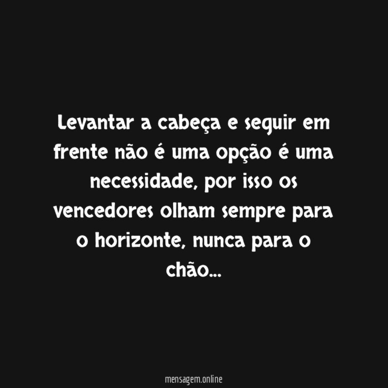 Levantar a cabeça e seguir em frente