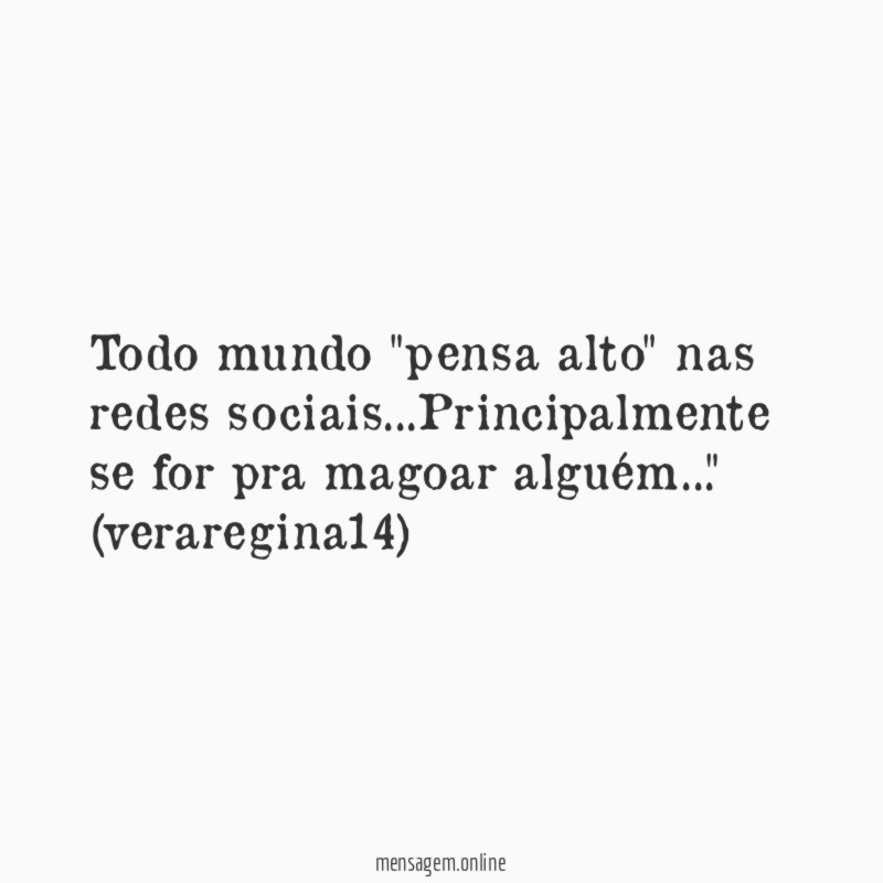 Todo mundo "pensa alto" nas redes sociais
