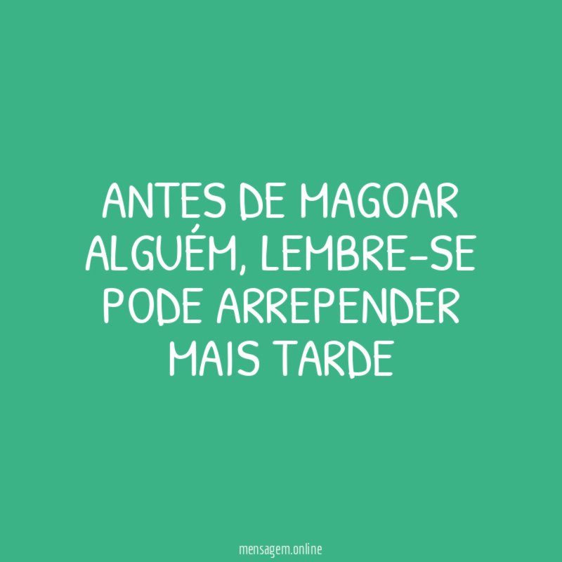 Antes de magoar alguém