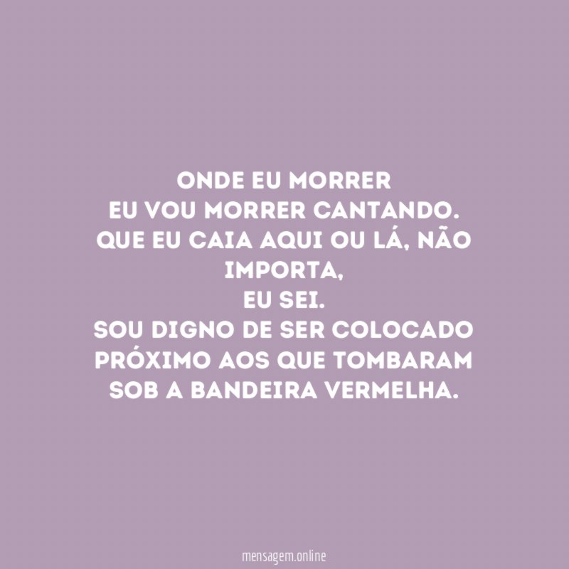 Onde eu morrer eu vou morrer cantando