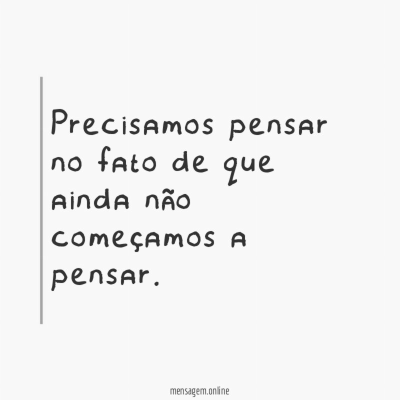 Precisamos pensar no fato de que ainda não