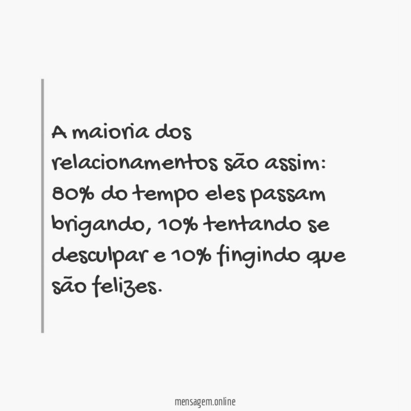 A maioria dos relacionamentos são assim