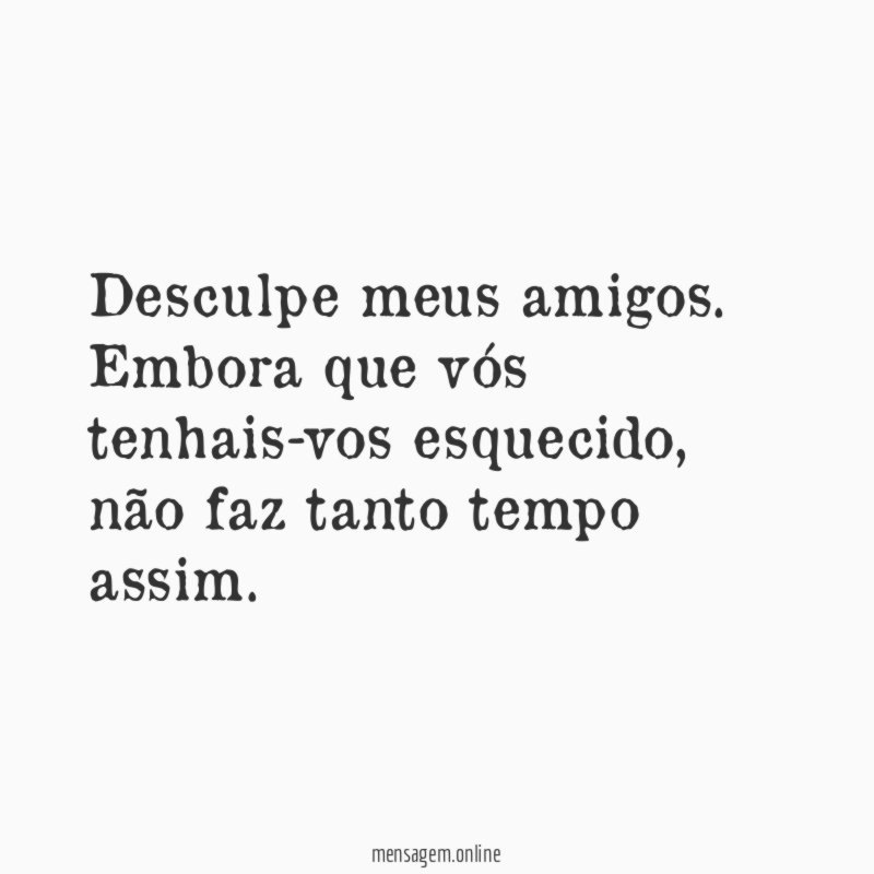 Desculpe meus amigos
