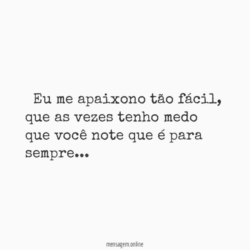 ” Eu me apaixono tão fácil