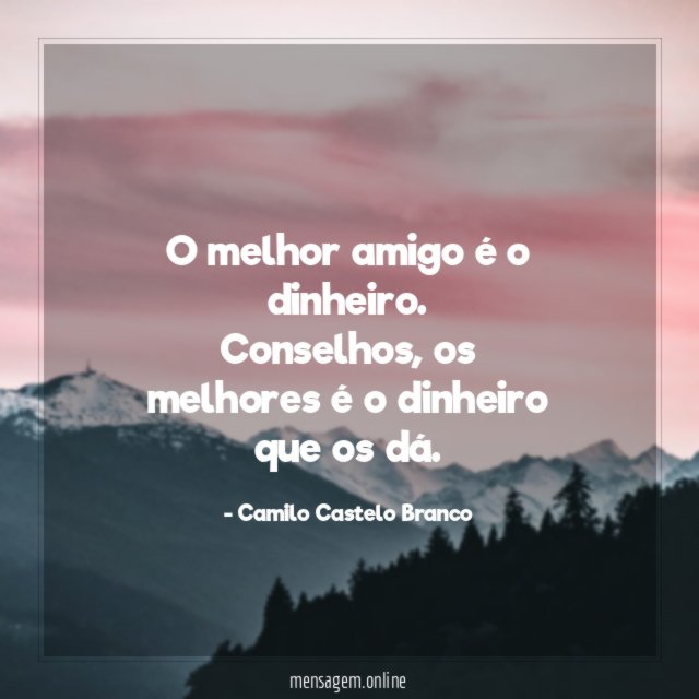 O melhor amigo é o dinheiro