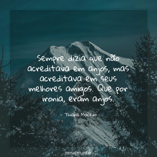 Sempre dizia que não acreditava em anjos