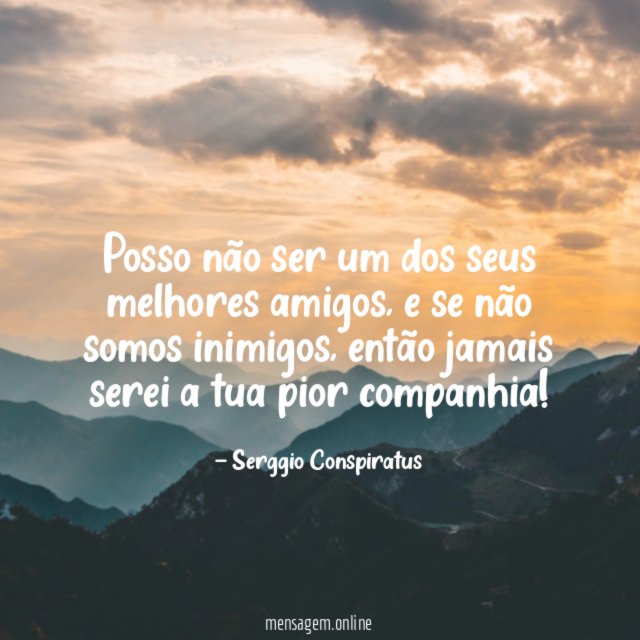 Posso não ser um dos seus melhores amigos