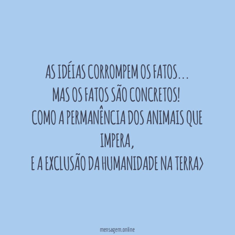 As idéias corrompem os fatos