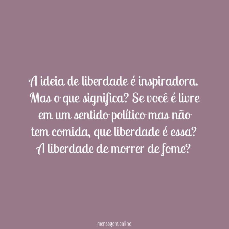 A ideia de liberdade é inspiradora