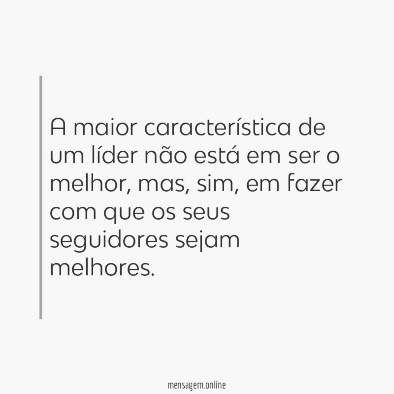 A maior característica de um líder não está
