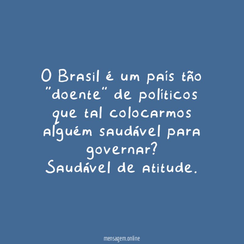 O Brasil é um país tão “doente” de