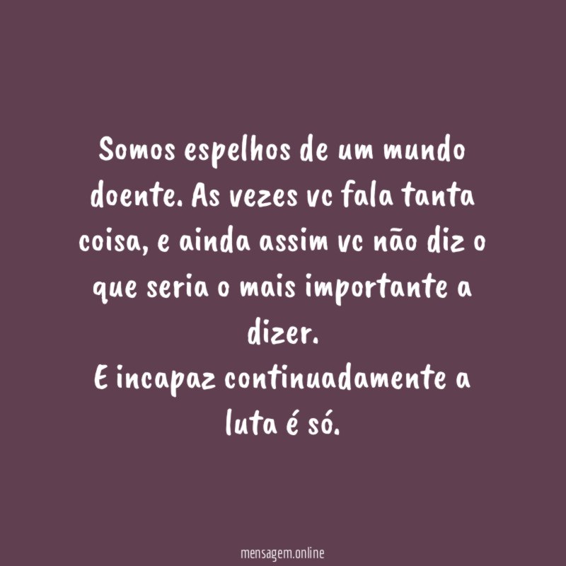 Somos espelhos de um mundo doente
