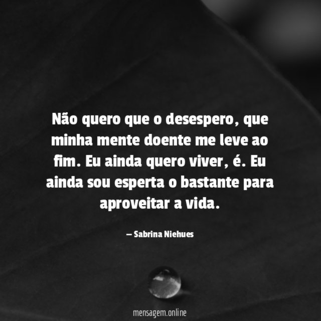 Não quero que o desespero