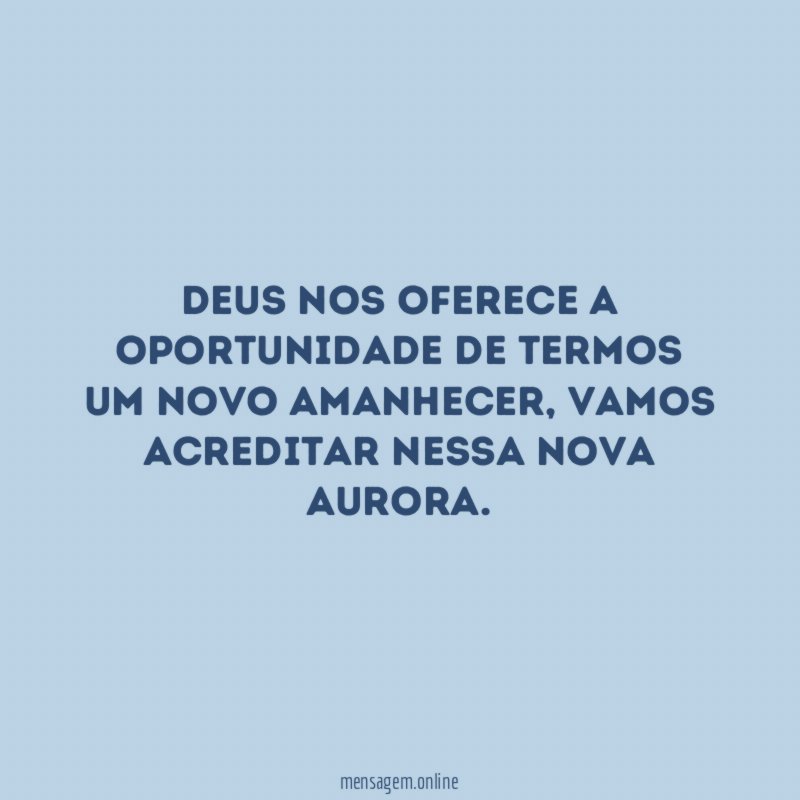 Deus nos oferece a oportunidade de termos um novo amanhecer