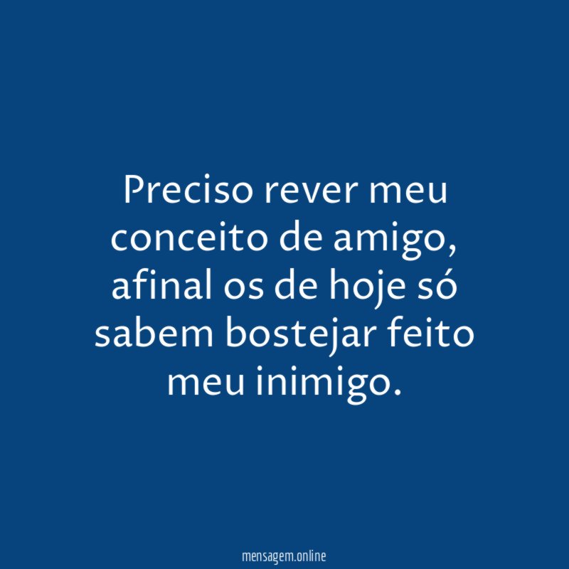 Preciso rever meu conceito de amigo