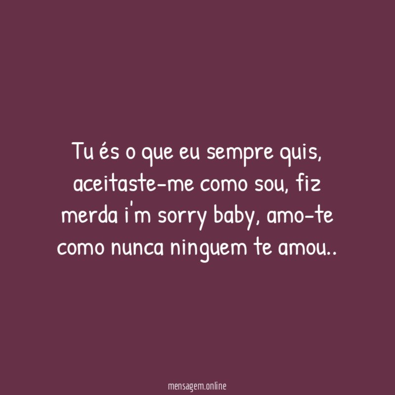 Tu és o que eu sempre quis