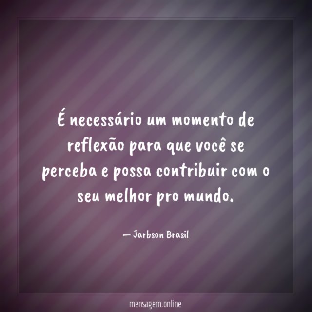É necessário um momento de reflexão para que
