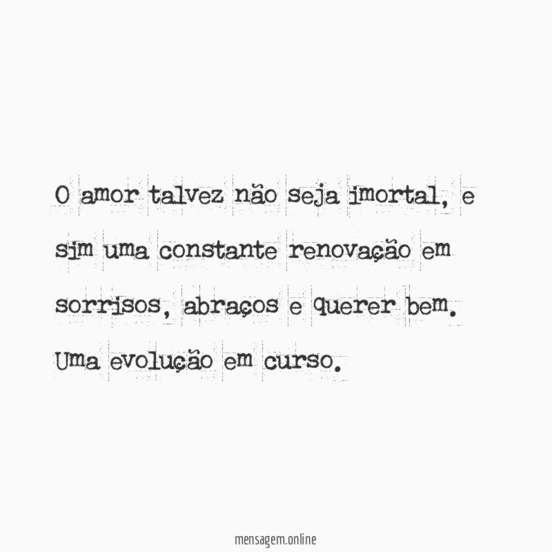 O amor talvez não seja imortal