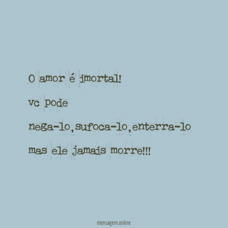 o amor é imortal