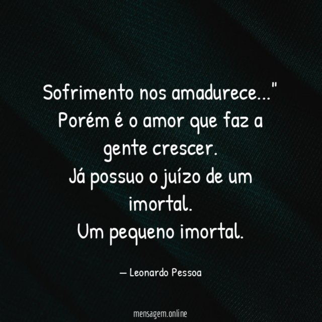 "Sofrimento nos amadurece…"