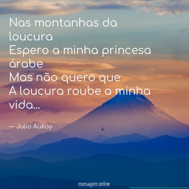 Nas montanhas da loucura Espero a minha princesa árabe Mas