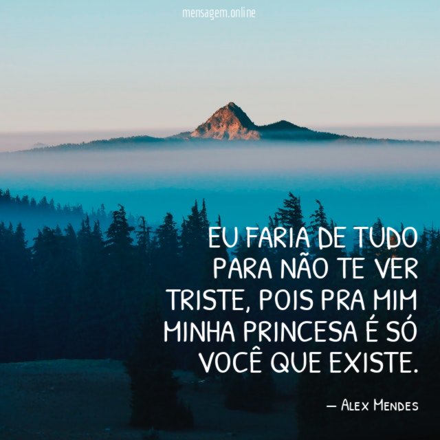 Eu faria de tudo para não te ver triste
