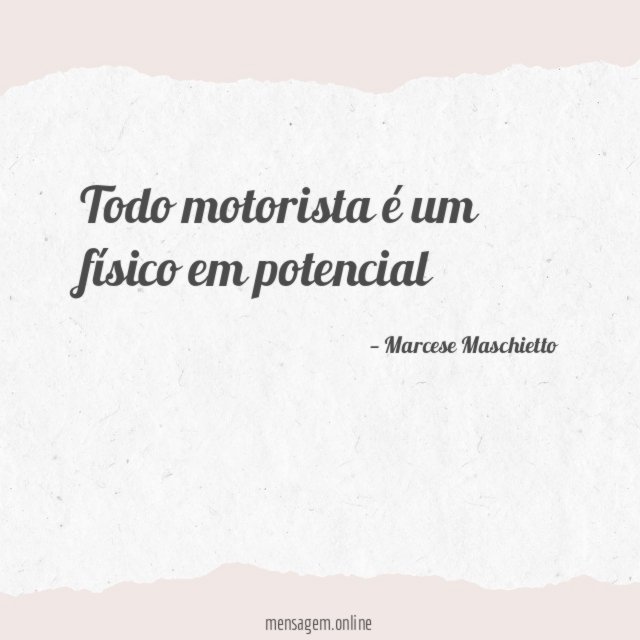 Todo motorista é um físico em potencial