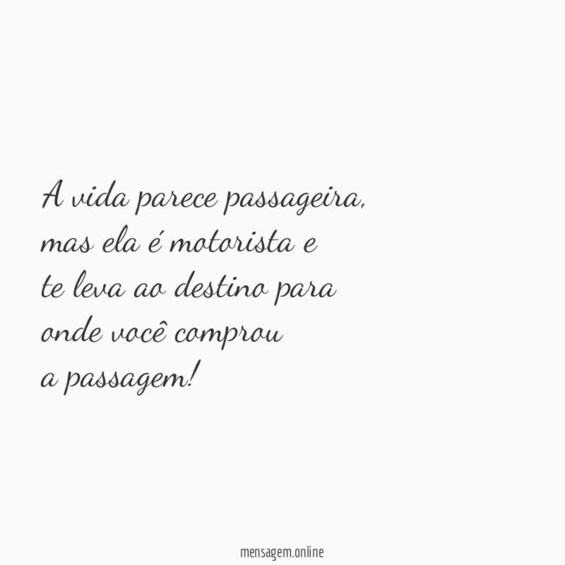 A vida parece passageira