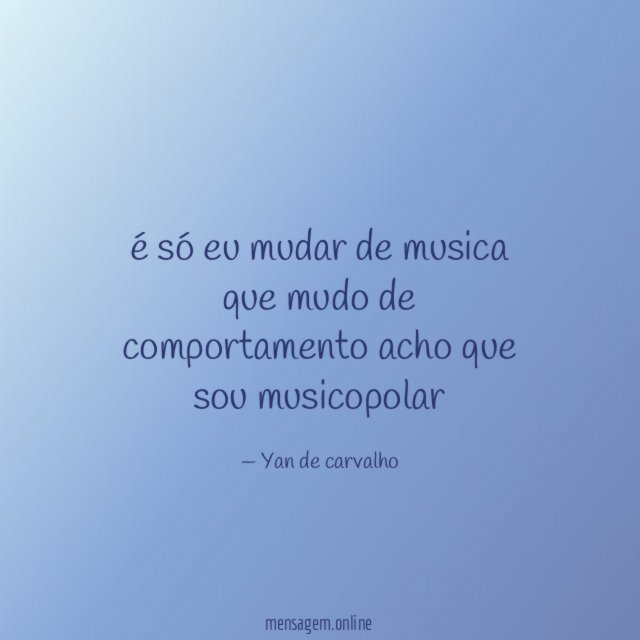 é só eu mudar de musica que mudo