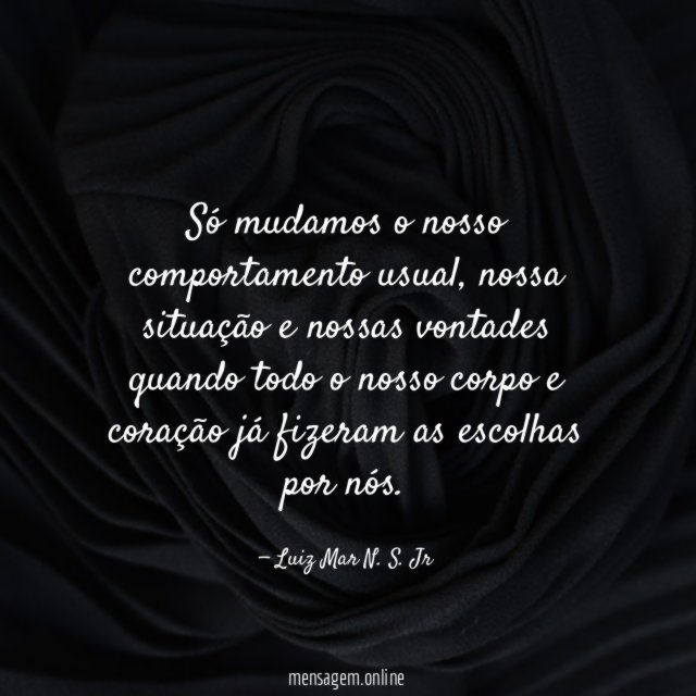 Só mudamos o nosso comportamento usual