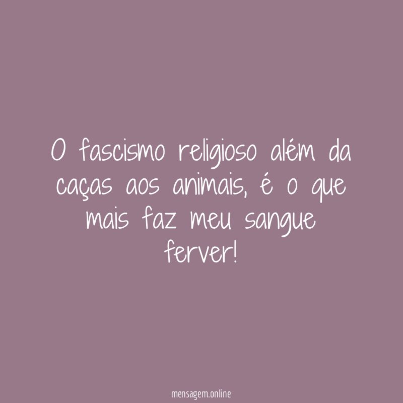 O fascismo religioso além da caças aos animais