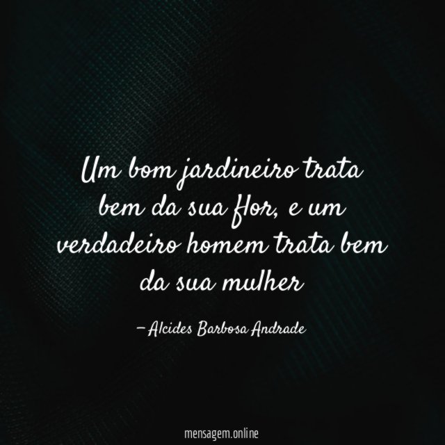 Um bom jardineiro trata bem da sua flor