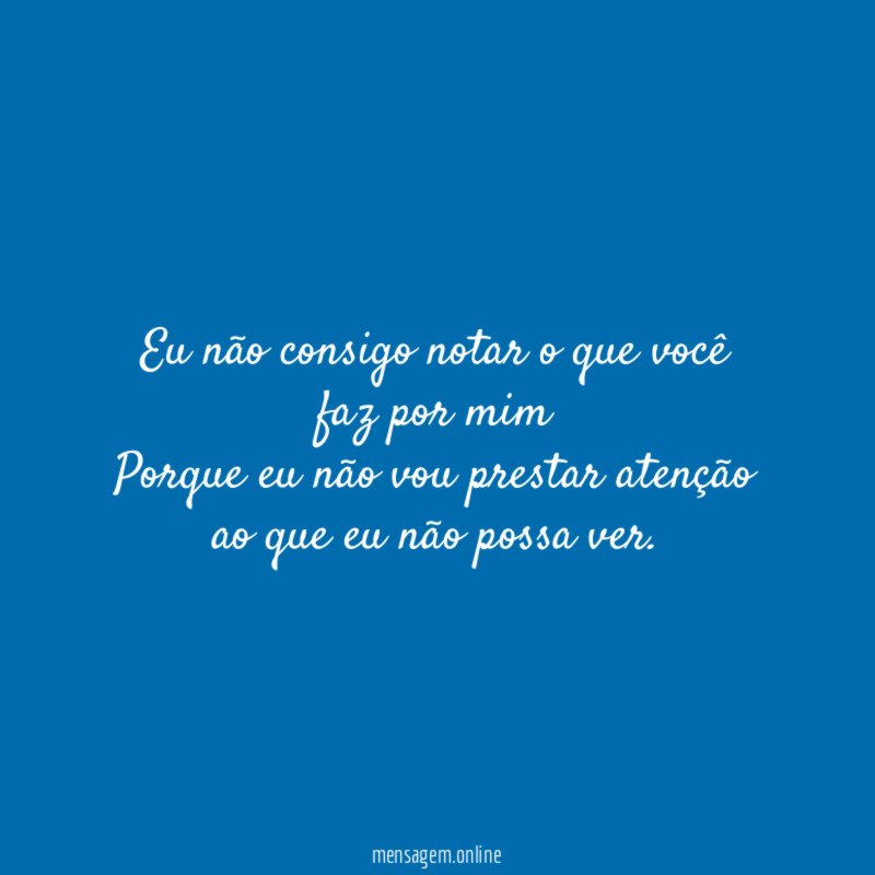 Eu não consigo notar o que você faz