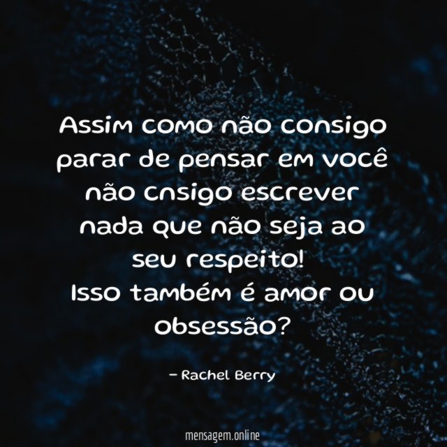 Assim como não consigo parar de pensar em