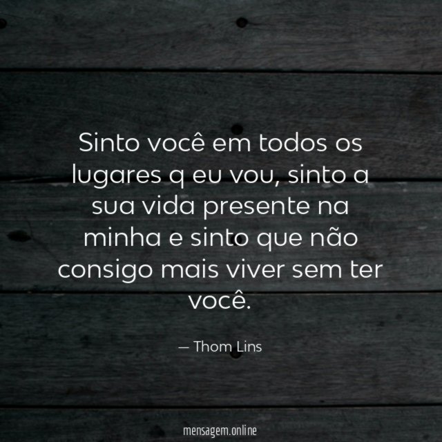 Sinto você em todos os lugares q eu vou
